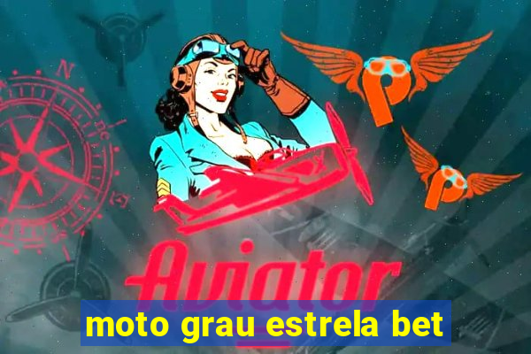 moto grau estrela bet